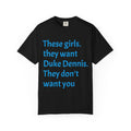 They Want Duke Dennis - T Shirt